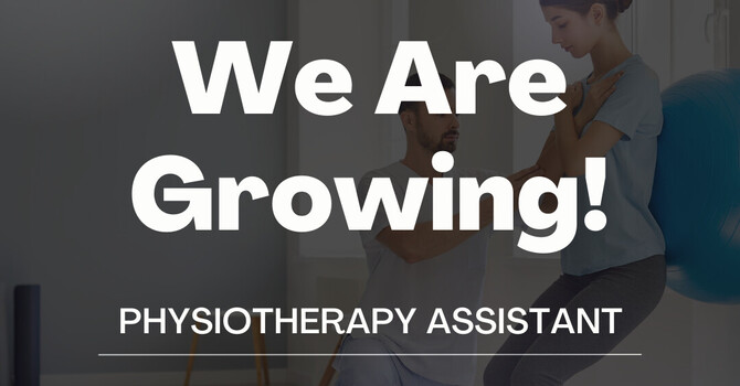 NOW HIRING - Physiotherapy Assistant